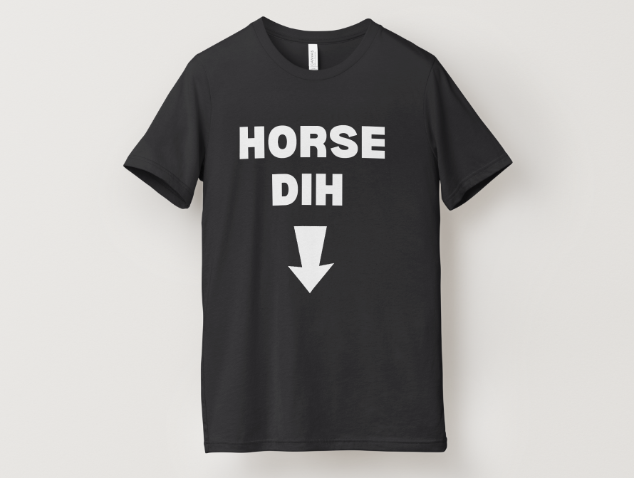 Horse Dih T-Shirt