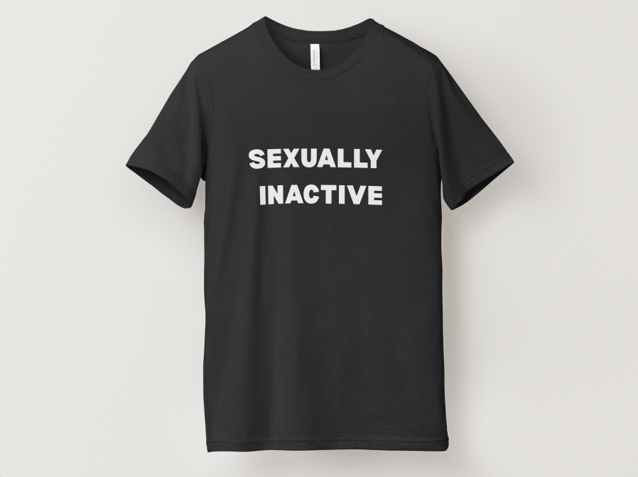 S*xually Inactive T-Shirt