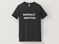 S*xually Inactive T-Shirt
