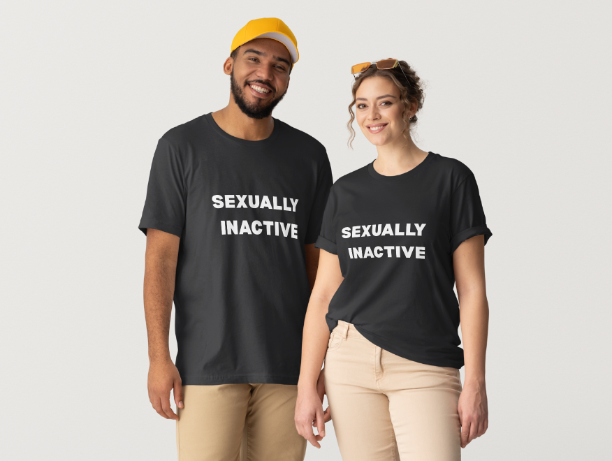S*xually Inactive T-Shirt