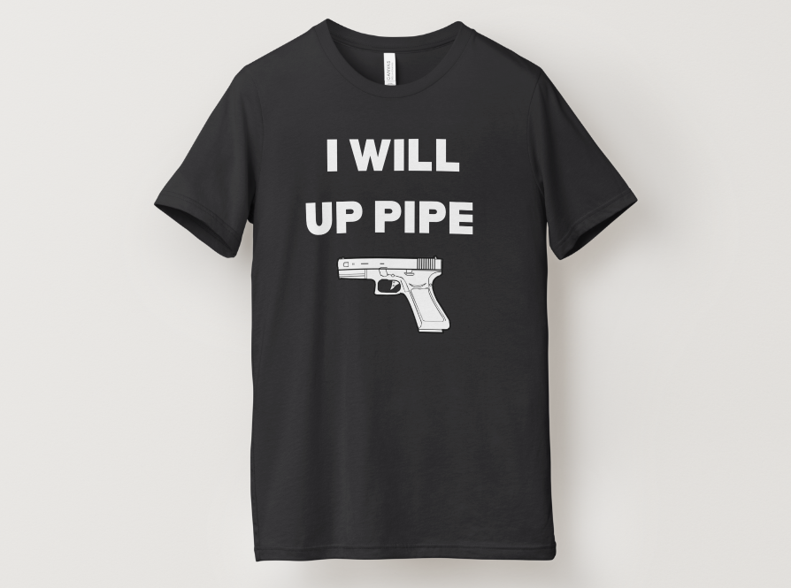 I Will Up Pipe T-Shirt