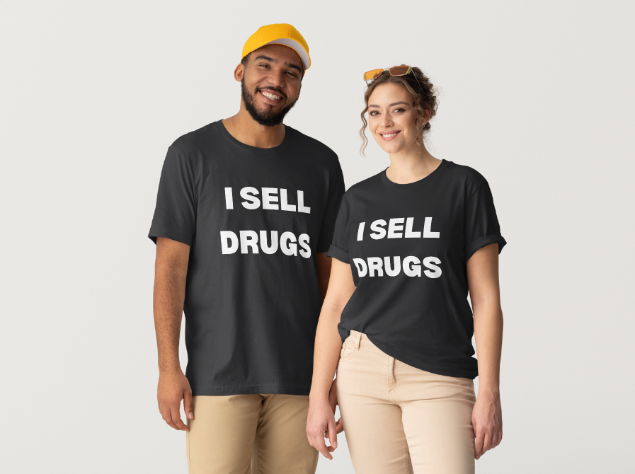 I Sell Dr*gs T-Shirt